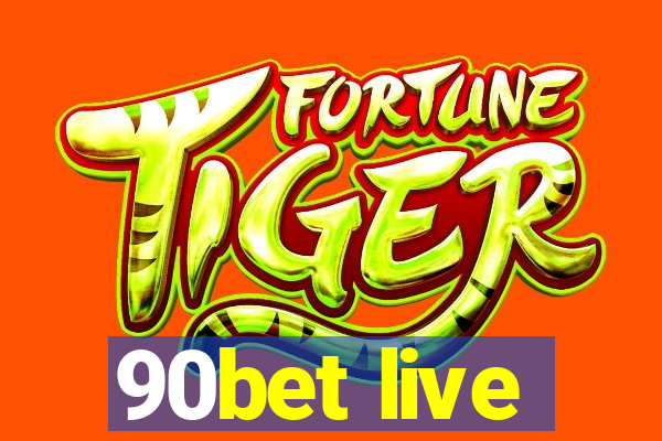 90bet live